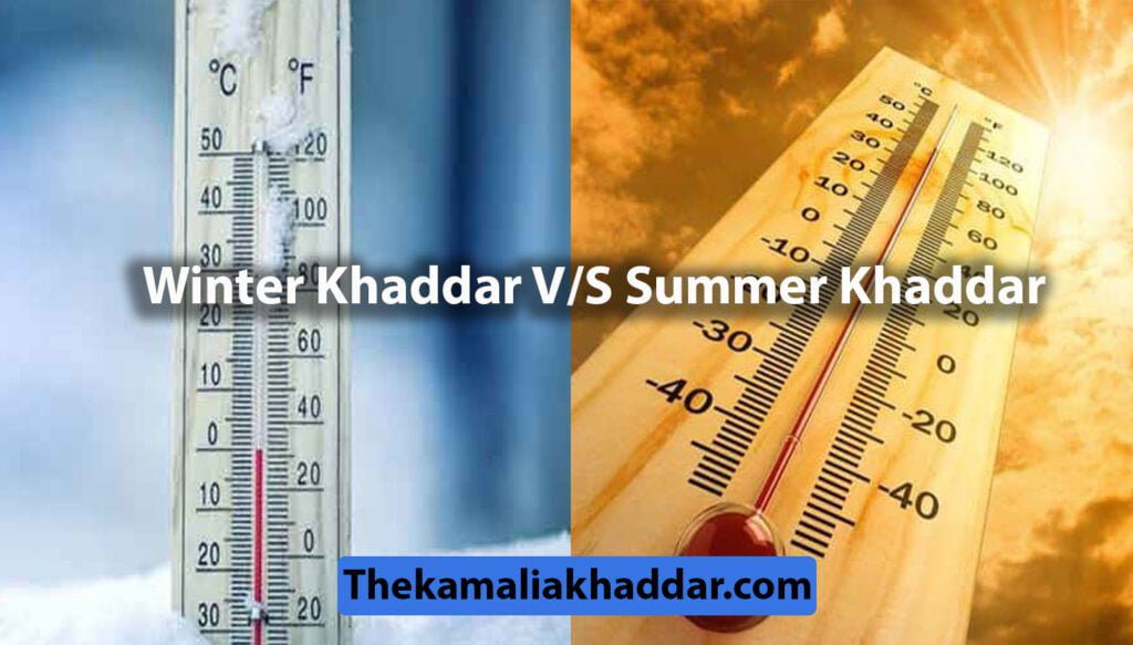 winter khaddar v/s summer khaddar